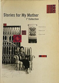 Stories for My Mother: 1st Collection - Chong Sheau Ching